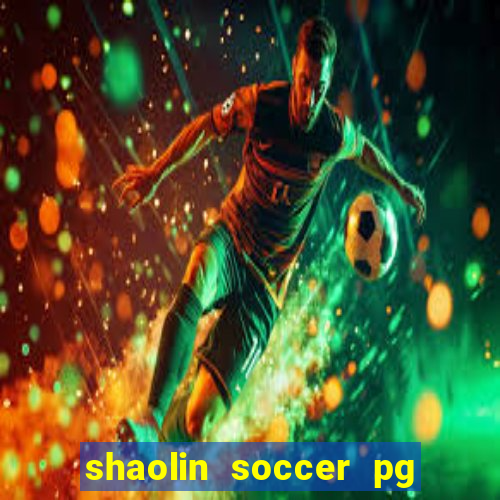 shaolin soccer pg soft demo